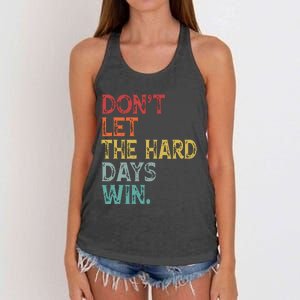 Dont Let The Hard Days Win Quote Funny Women's Knotted Racerback Tank