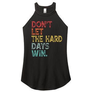 Dont Let The Hard Days Win Quote Funny Women's Perfect Tri Rocker Tank