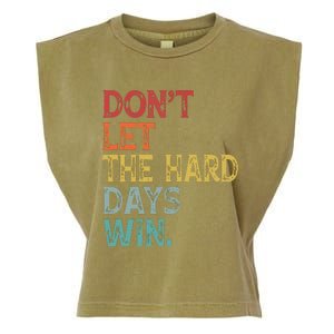 Dont Let The Hard Days Win Quote Funny Garment-Dyed Women's Muscle Tee