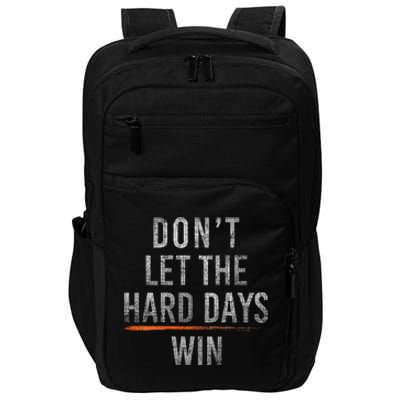 DonT Let The Hard Days Win Impact Tech Backpack