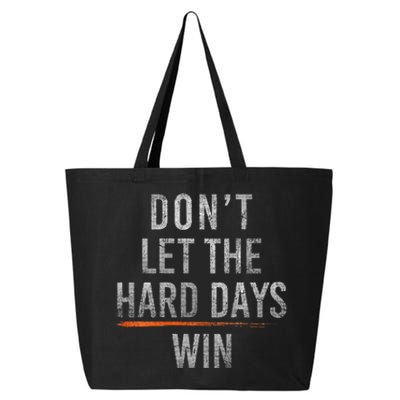 DonT Let The Hard Days Win 25L Jumbo Tote