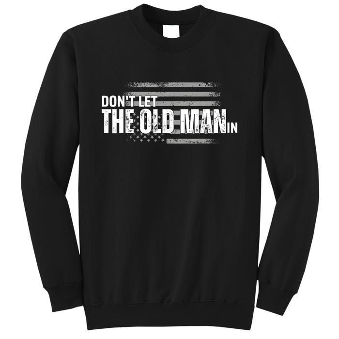 DonT Let The Old Man In Vintage Funny Sweatshirt