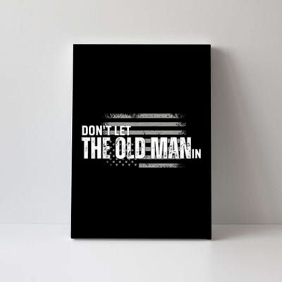 DonT Let The Old Man In Vintage Funny Canvas