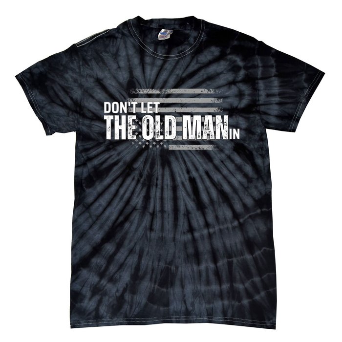 DonT Let The Old Man In Vintage Funny Tie-Dye T-Shirt