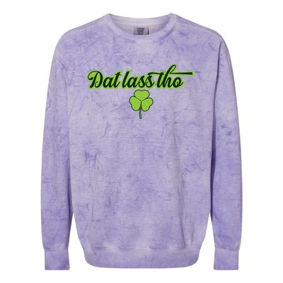 Dat Lass Tho Irish Shamrock Funny St. Patrick's Day Gift Colorblast Crewneck Sweatshirt