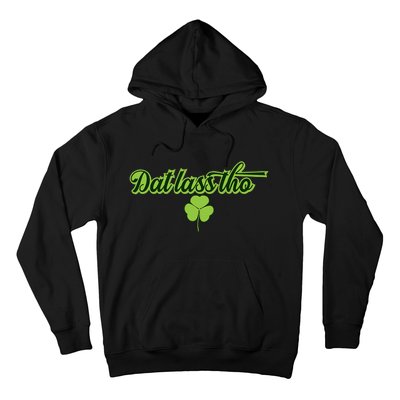 Dat Lass Tho Irish Shamrock Funny St. Patrick's Day Gift Hoodie