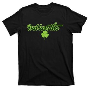 Dat Lass Tho Irish Shamrock Funny St. Patrick's Day Gift T-Shirt