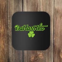 Dat Lass Tho Irish Shamrock Funny St. Patrick's Day Gift Coaster