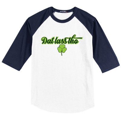 Dat Lass Tho Irish Shamrock Funny St. Patrick's Day Gift Baseball Sleeve Shirt