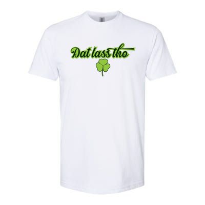 Dat Lass Tho Irish Shamrock Funny St. Patrick's Day Gift Softstyle CVC T-Shirt