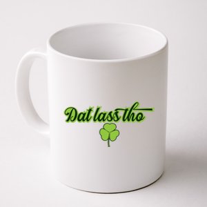 Dat Lass Tho Irish Shamrock Funny St. Patrick's Day Gift Coffee Mug