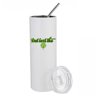 Dat Lass Tho Irish Shamrock Funny St. Patrick's Day Gift Stainless Steel Tumbler