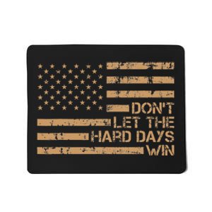 DonT Let The Hard Days Win Mousepad