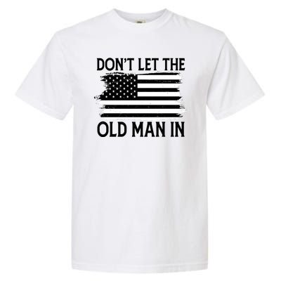 Dont Let The Old Man In Vintage American Flag Garment-Dyed Heavyweight T-Shirt