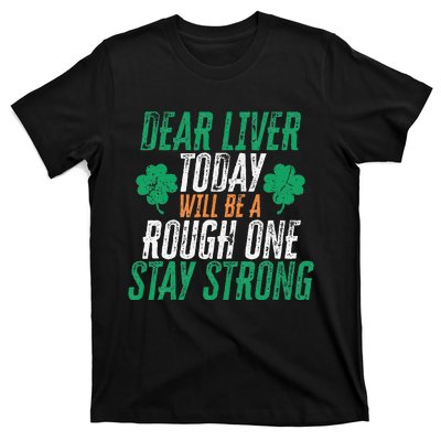 Dear Liver Today Will Be A Rough One Funny St. Patrick's T-Shirt