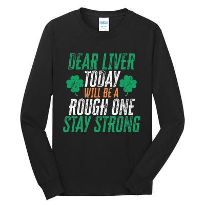 Dear Liver Today Will Be A Rough One Funny St. Patrick's Tall Long Sleeve T-Shirt