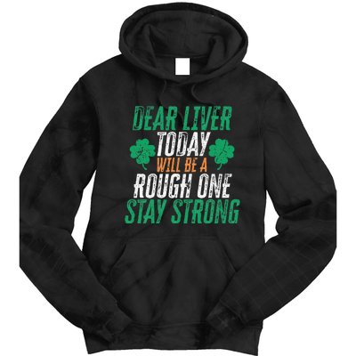 Dear Liver Today Will Be A Rough One Funny St. Patrick's Tie Dye Hoodie