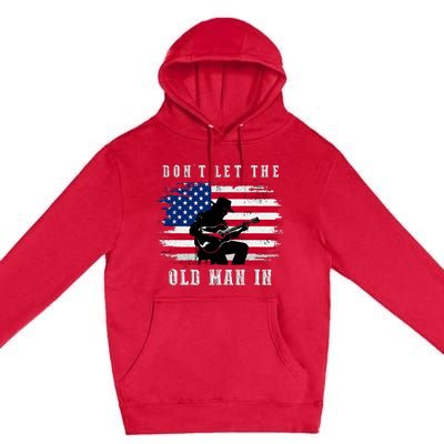 Dont Let The Old Man In Vintage American Flag Premium Pullover Hoodie