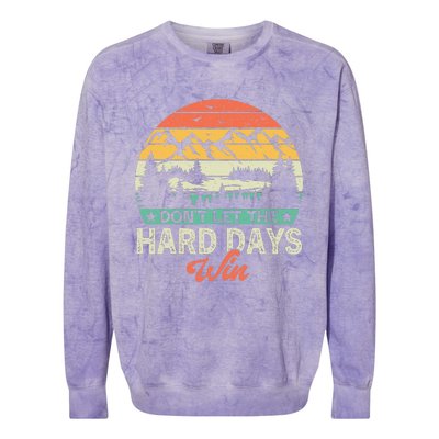 DonT Let The Hard Days Win Motivational Gym Fitness Workout Colorblast Crewneck Sweatshirt