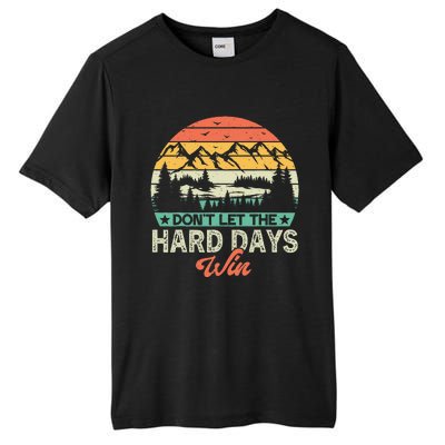 DonT Let The Hard Days Win Motivational Gym Fitness Workout Tall Fusion ChromaSoft Performance T-Shirt