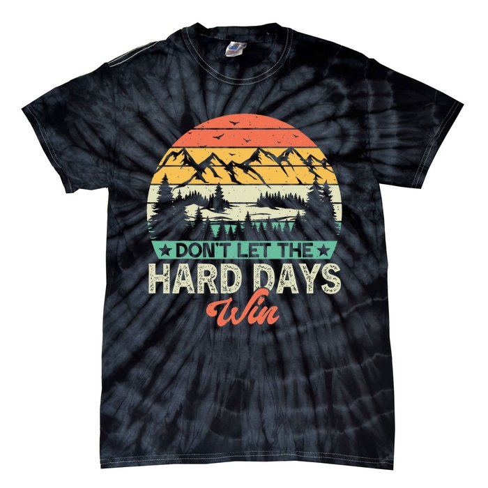 DonT Let The Hard Days Win Motivational Gym Fitness Workout Tie-Dye T-Shirt