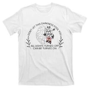 Don’T Let This Darkness Fool You Can Be Turned On T-Shirt