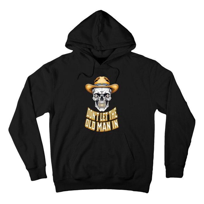 DonT Let The Old Man In Skeleton Skull Cowboy Country Hoodie