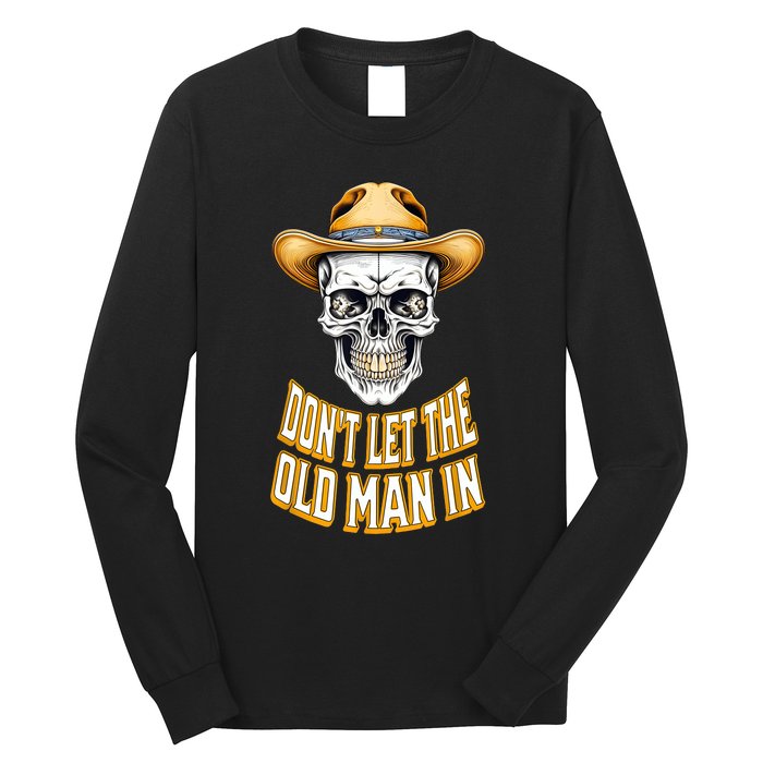 DonT Let The Old Man In Skeleton Skull Cowboy Country Long Sleeve Shirt