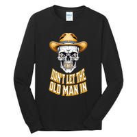 DonT Let The Old Man In Skeleton Skull Cowboy Country Tall Long Sleeve T-Shirt