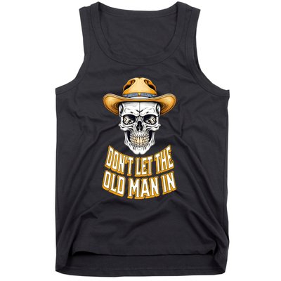 DonT Let The Old Man In Skeleton Skull Cowboy Country Tank Top