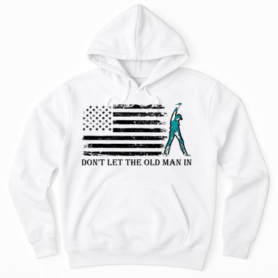 DonT Let The Old Man In Hoodie
