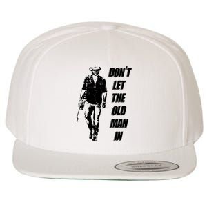 DonT Let The Old Man In Wool Snapback Cap