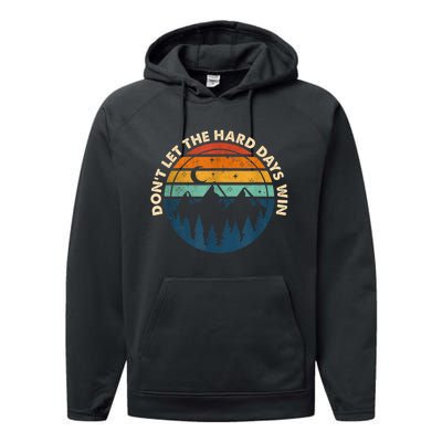 DonT Let The Hard Days Win Performance Fleece Hoodie