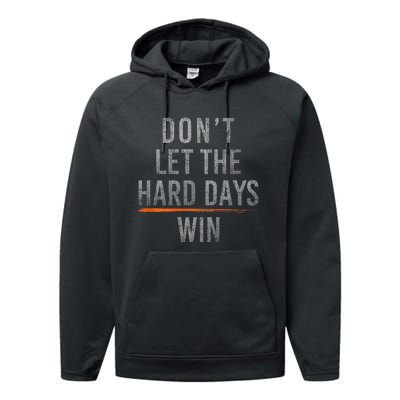 DonT Let The Hard Days Win Performance Fleece Hoodie