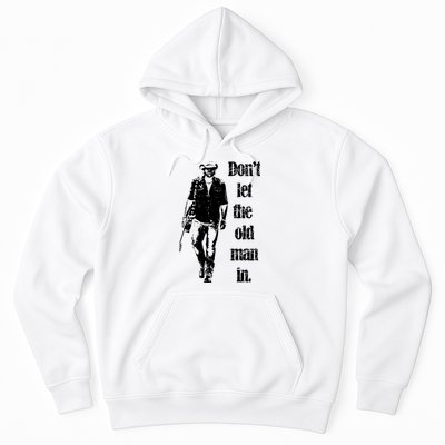 DonT Let The Old Man In Hoodie