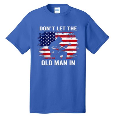 DonT Let The Old Man In Tall T-Shirt