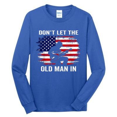 DonT Let The Old Man In Tall Long Sleeve T-Shirt