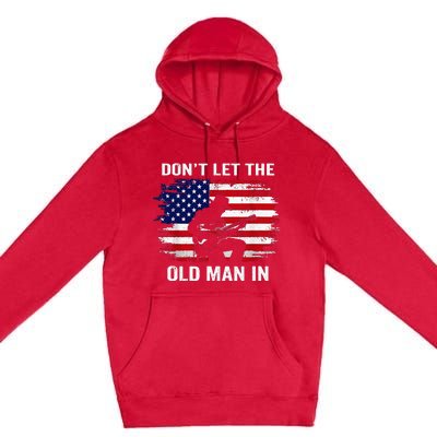 DonT Let The Old Man In Premium Pullover Hoodie