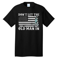 DonT Let The Old Man In Vintage American Flag Tall T-Shirt