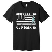 DonT Let The Old Man In Vintage American Flag Premium T-Shirt