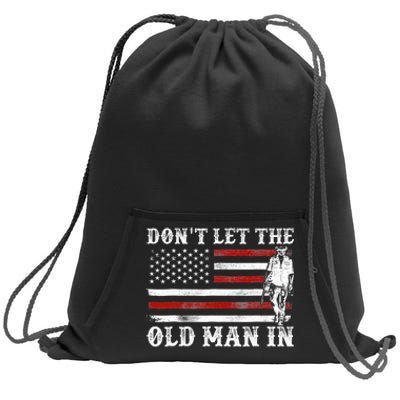 DonT Let The Old Man In Vintage American Flag Sweatshirt Cinch Pack Bag