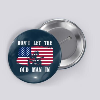 Dont Let The Old Man In Vintage American Flag Button