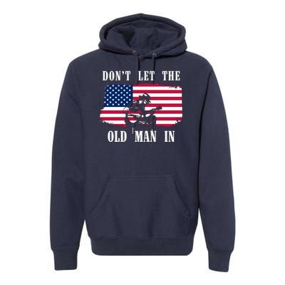 Dont Let The Old Man In Vintage American Flag Premium Hoodie