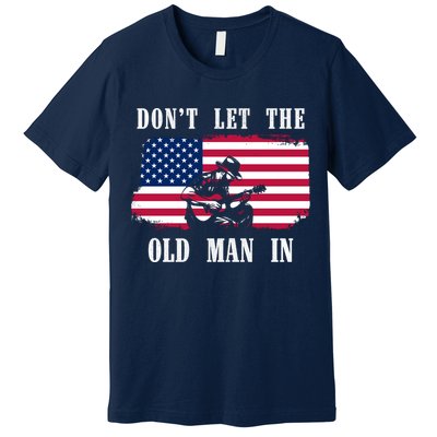 Dont Let The Old Man In Vintage American Flag Premium T-Shirt