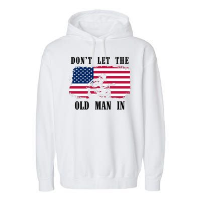 Dont Let The Old Man In Vintage American Flag Garment-Dyed Fleece Hoodie