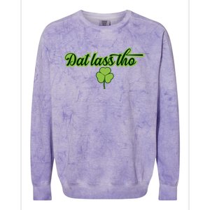 Dat Lass Tho Irish Shamrock Funny St Patrick's Day Gift Colorblast Crewneck Sweatshirt