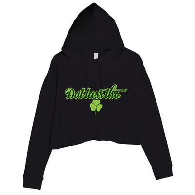 Dat Lass Tho Irish Shamrock Funny St Patrick's Day Gift Crop Fleece Hoodie