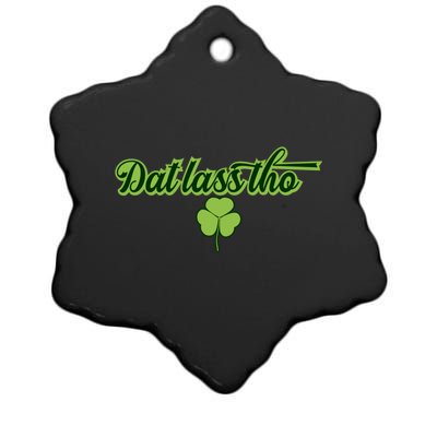 Dat Lass Tho Irish Shamrock Funny St Patrick's Day Gift Ceramic Star Ornament