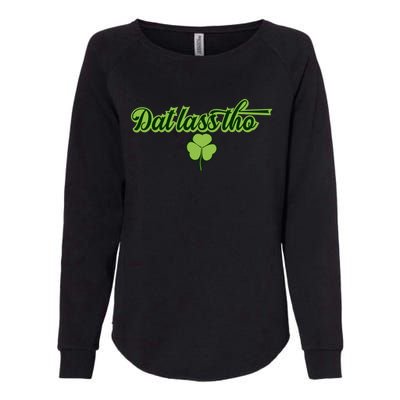 Dat Lass Tho Irish Shamrock Funny St Patrick's Day Gift Womens California Wash Sweatshirt