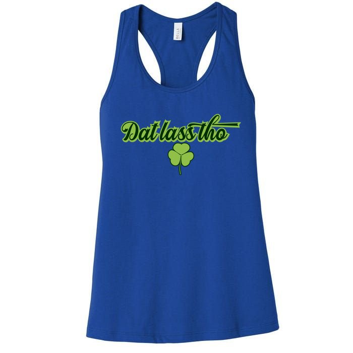 Dat Lass Tho Irish Shamrock Funny St Patrick's Day Gift Women's Racerback Tank